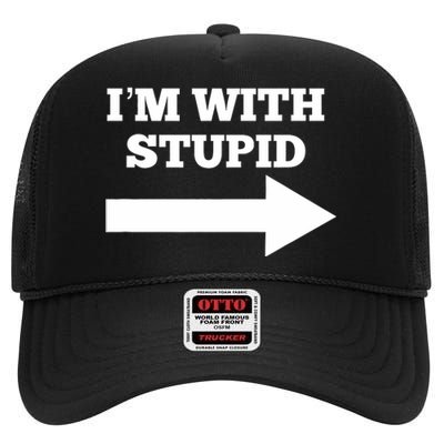 IM With Stupid Arrow Pointing Right Funny IM With Stupid High Crown Mesh Back Trucker Hat