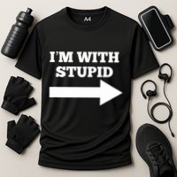 IM With Stupid Arrow Pointing Right Funny IM With Stupid Performance Shirt