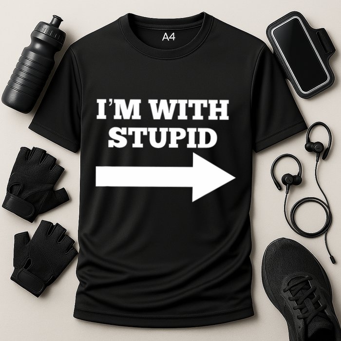 IM With Stupid Arrow Pointing Right Funny IM With Stupid Performance Shirt