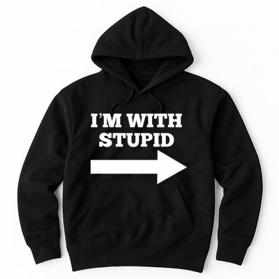 IM With Stupid Arrow Pointing Right Funny IM With Stupid Hoodie