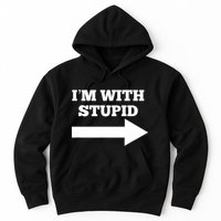 IM With Stupid Arrow Pointing Right Funny IM With Stupid Hoodie