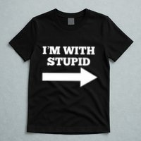 IM With Stupid Arrow Pointing Right Funny IM With Stupid T-Shirt