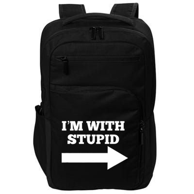 IM With Stupid Arrow Pointing Right Funny IM With Stupid Impact Tech Backpack