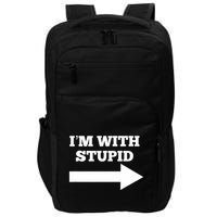 IM With Stupid Arrow Pointing Right Funny IM With Stupid Impact Tech Backpack