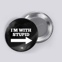 IM With Stupid Arrow Pointing Right Funny IM With Stupid Button