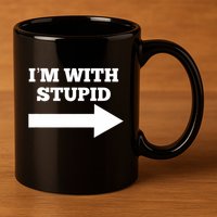 IM With Stupid Arrow Pointing Right Funny IM With Stupid 11oz C Handle Ceramic Mug