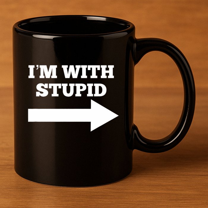 IM With Stupid Arrow Pointing Right Funny IM With Stupid 11oz C Handle Ceramic Mug