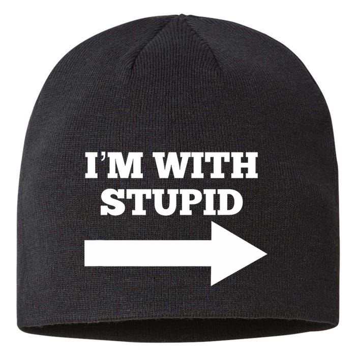 IM With Stupid Arrow Pointing Right Funny IM With Stupid Sustainable Beanie