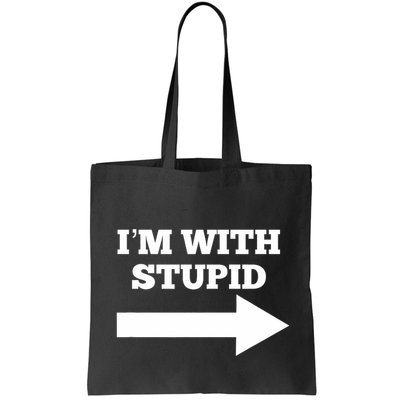 IM With Stupid Arrow Pointing Right Funny IM With Stupid Bag