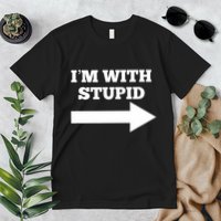 IM With Stupid Arrow Pointing Right Funny IM With Stupid Premium T-Shirt