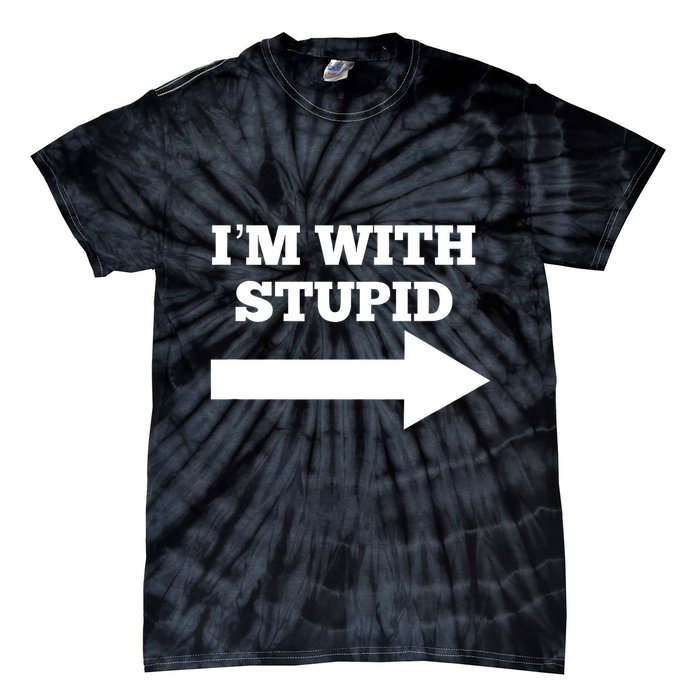 IM With Stupid Arrow Pointing Right Funny IM With Stupid Tie-Dye T-Shirt