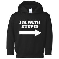 IM With Stupid Arrow Pointing Right Funny IM With Stupid Toddler Hoodie