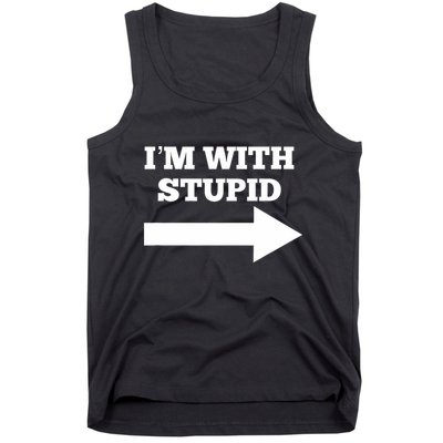 IM With Stupid Arrow Pointing Right Funny IM With Stupid Tank Top