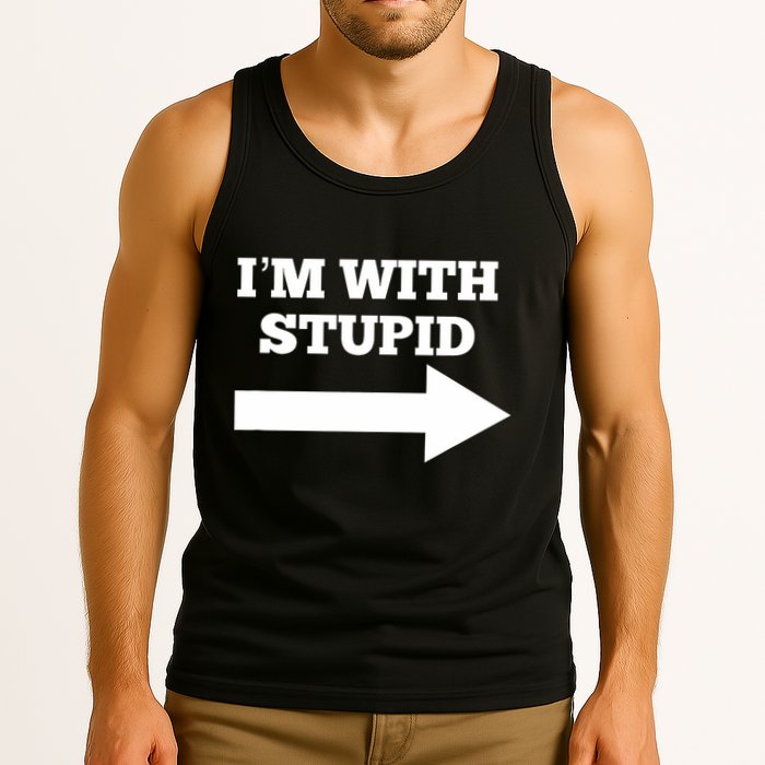 IM With Stupid Arrow Pointing Right Funny IM With Stupid Tank Top