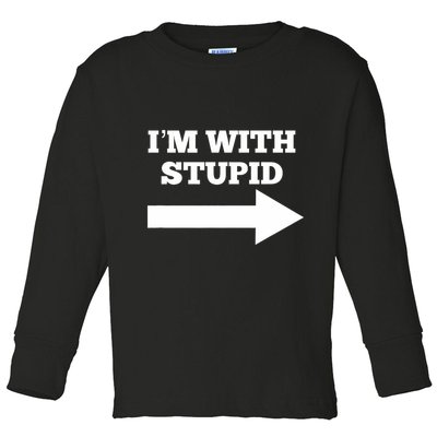 IM With Stupid Arrow Pointing Right Funny IM With Stupid Toddler Long Sleeve Shirt