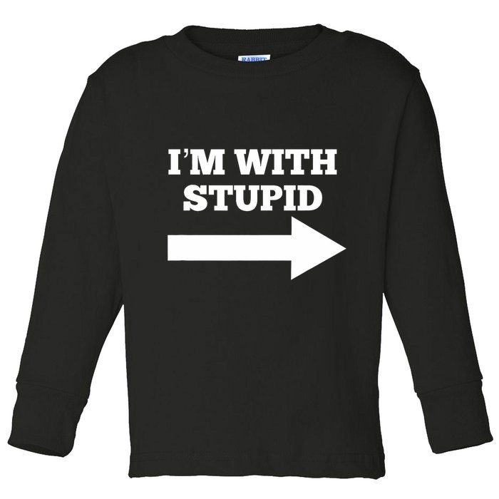 IM With Stupid Arrow Pointing Right Funny IM With Stupid Toddler Long Sleeve Shirt