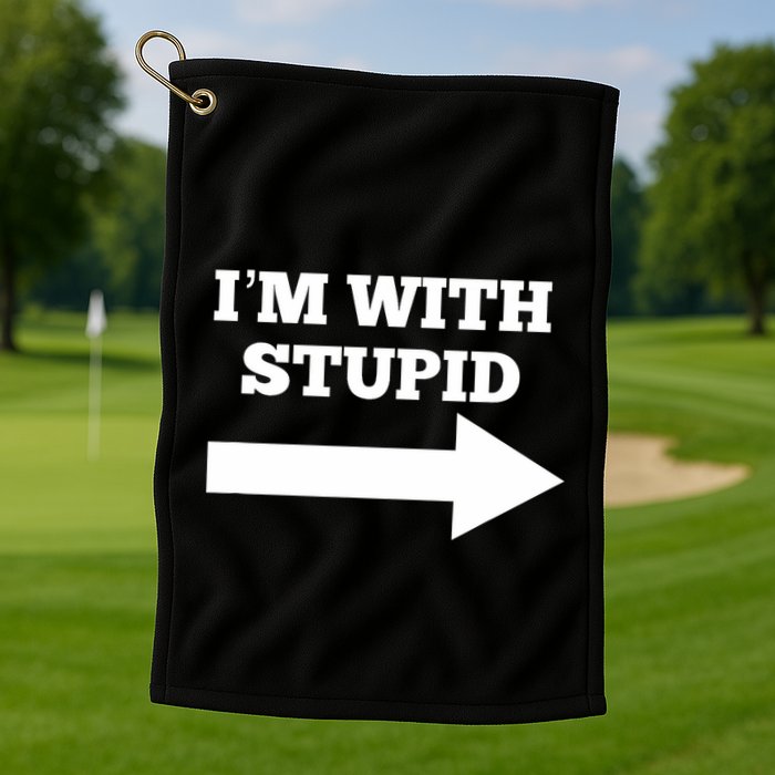 IM With Stupid Arrow Pointing Right Funny IM With Stupid Golf Towel