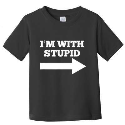 IM With Stupid Arrow Pointing Right Funny IM With Stupid Toddler T-Shirt