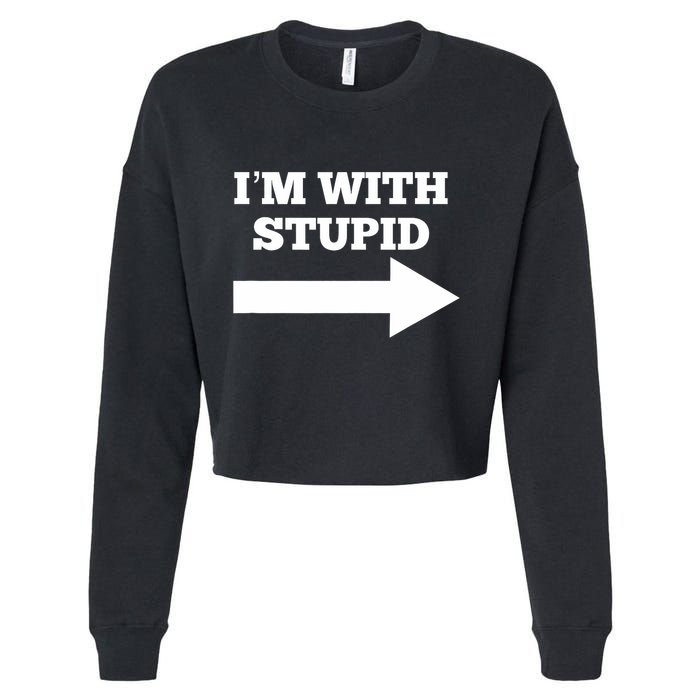 IM With Stupid Arrow Pointing Right Funny IM With Stupid Cropped Pullover Crew