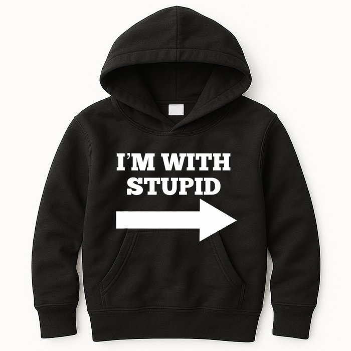 IM With Stupid Arrow Pointing Right Funny IM With Stupid Kids Hoodie