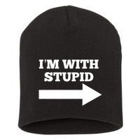 IM With Stupid Arrow Pointing Right Funny IM With Stupid Short Acrylic Beanie