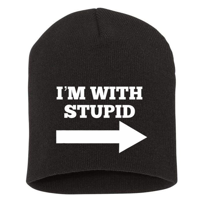 IM With Stupid Arrow Pointing Right Funny IM With Stupid Short Acrylic Beanie