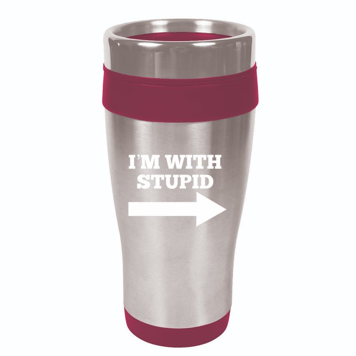 IM With Stupid Arrow Pointing Right Funny IM With Stupid 16oz Travel Tumbler