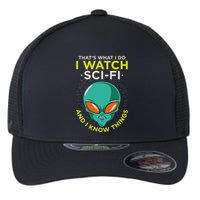 I Watch Sci Fi And I Know Things Flexfit Unipanel Trucker Cap