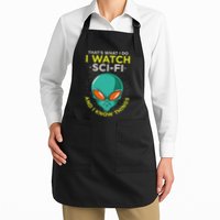 I Watch Sci Fi And I Know Things Apron