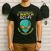 I Watch Sci Fi And I Know Things T-Shirt