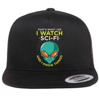 I Watch Sci Fi And I Know Things Flat Bill Trucker Hat