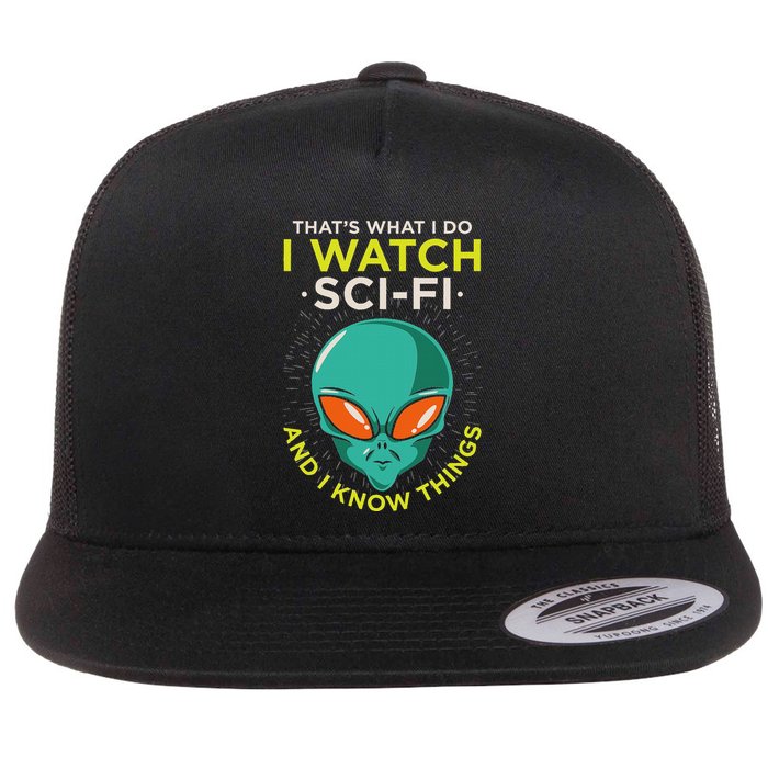 I Watch Sci Fi And I Know Things Flat Bill Trucker Hat