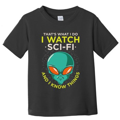 I Watch Sci Fi And I Know Things Toddler T-Shirt
