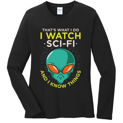 I Watch Sci Fi And I Know Things Ladies Long Sleeve Shirt