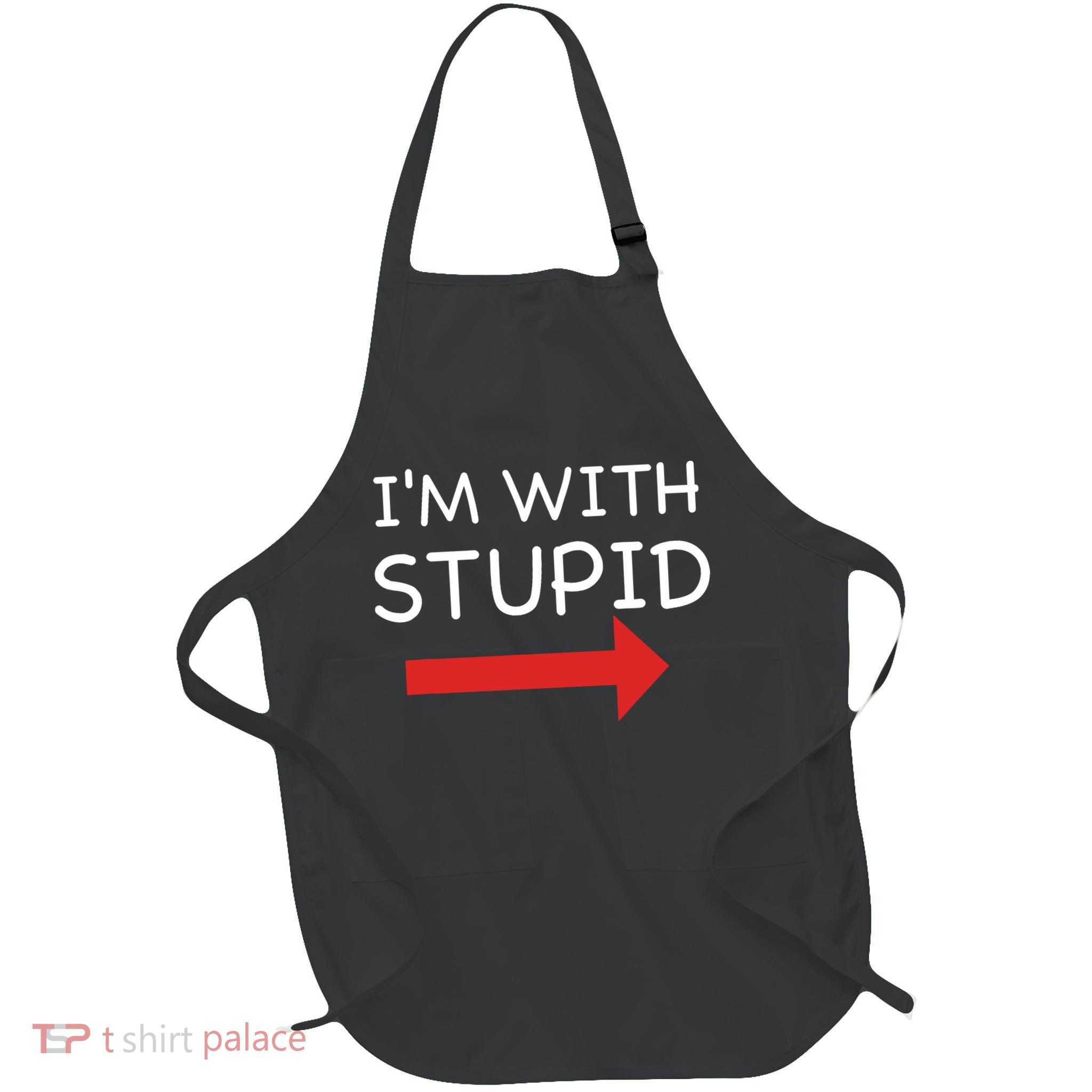 IM With Stupid Funny Full-Length Apron With Pockets