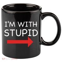 IM With Stupid Funny 11oz C Handle Ceramic Mug