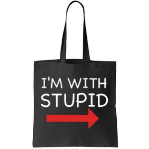 IM With Stupid Funny Tote Bag