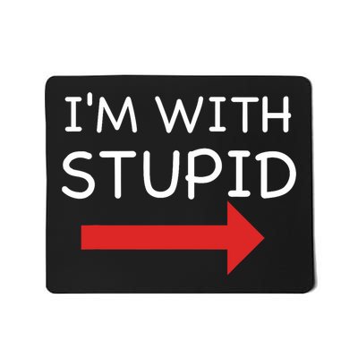 IM With Stupid Funny Mousepad