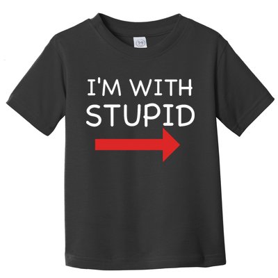 IM With Stupid Funny Toddler T-Shirt