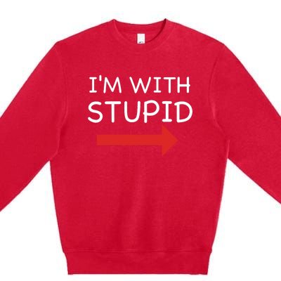 IM With Stupid Funny Premium Crewneck Sweatshirt