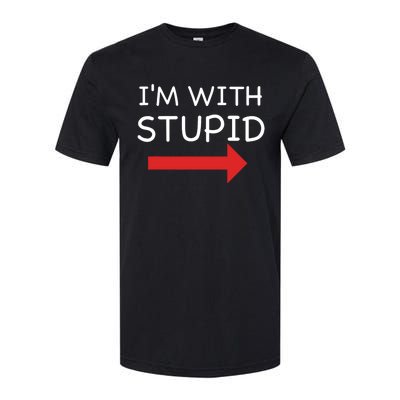 IM With Stupid Funny Softstyle CVC T-Shirt