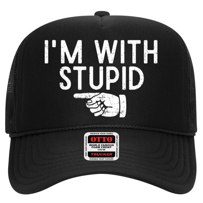 IM With Stupid Left Pointing Hand Funny Friend Or Family High Crown Mesh Back Trucker Hat