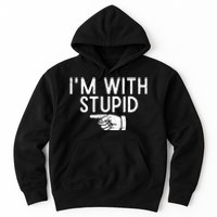 IM With Stupid Left Pointing Hand Funny Friend Or Family Hoodie