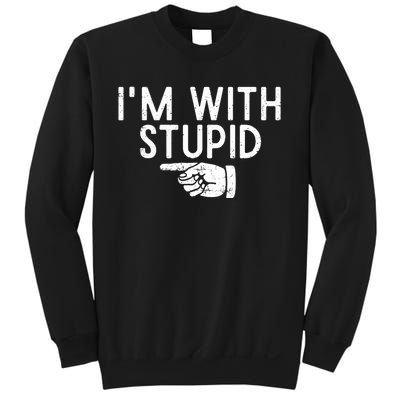 IM With Stupid Left Pointing Hand Funny Friend Or Family Sweatshirt