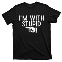 IM With Stupid Left Pointing Hand Funny Friend Or Family T-Shirt