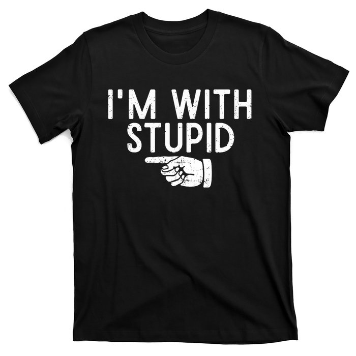 IM With Stupid Left Pointing Hand Funny Friend Or Family T-Shirt