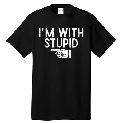 IM With Stupid Left Pointing Hand Funny Friend Or Family Tall T-Shirt