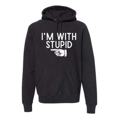 IM With Stupid Left Pointing Hand Funny Friend Or Family Premium Hoodie