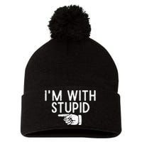 IM With Stupid Left Pointing Hand Funny Friend Or Family Pom Pom 12in Knit Beanie