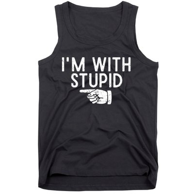 IM With Stupid Left Pointing Hand Funny Friend Or Family Tank Top